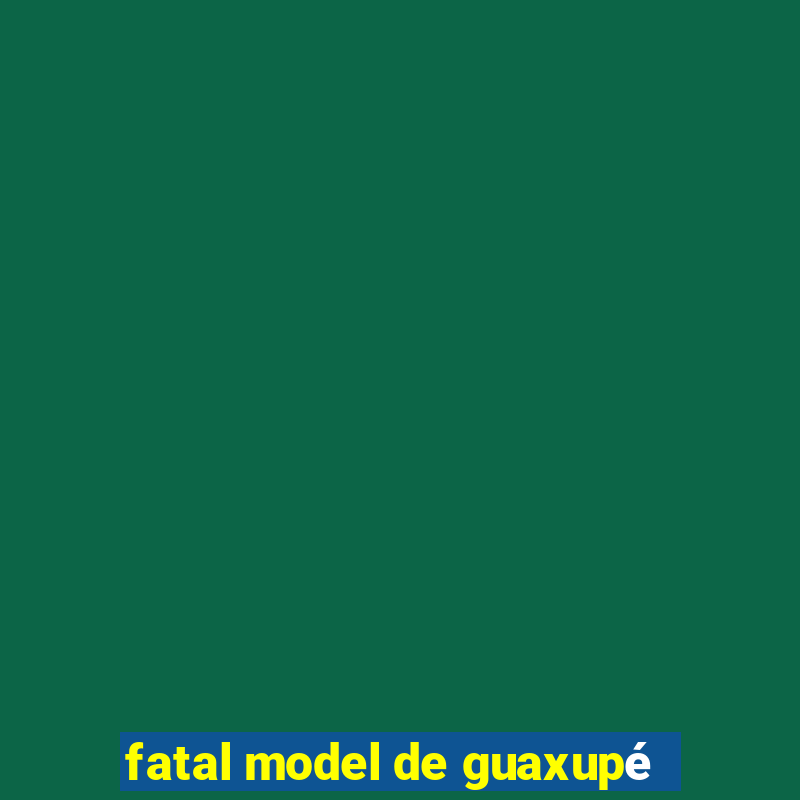 fatal model de guaxupé