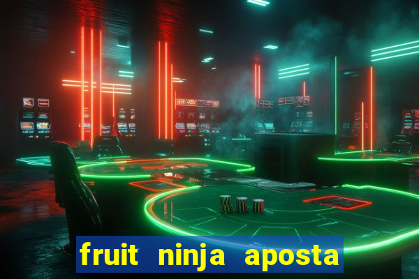 fruit ninja aposta 1 real