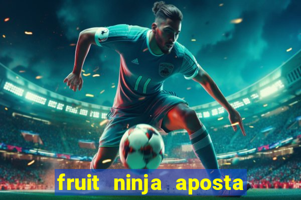 fruit ninja aposta 1 real