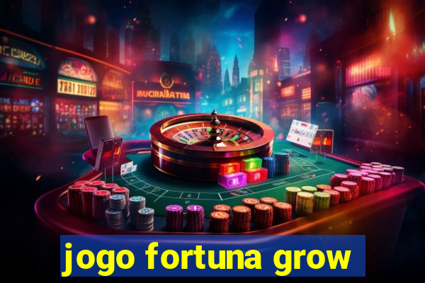 jogo fortuna grow