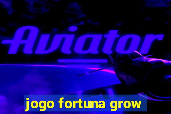 jogo fortuna grow