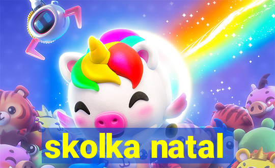 skolka natal