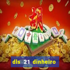 dls 21 dinheiro infinito download