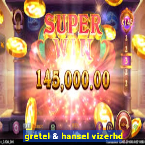 gretel & hansel vizerhd