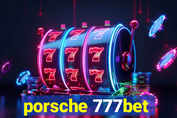 porsche 777bet