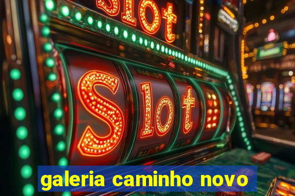 galeria caminho novo