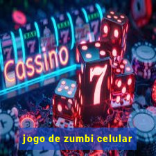 jogo de zumbi celular