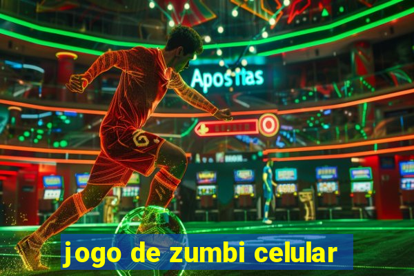 jogo de zumbi celular