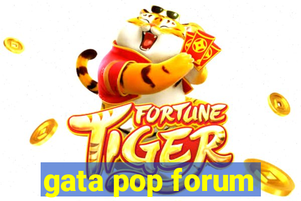 gata pop forum