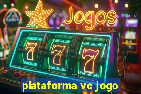 plataforma vc jogo