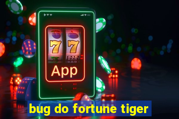 bug do fortune tiger