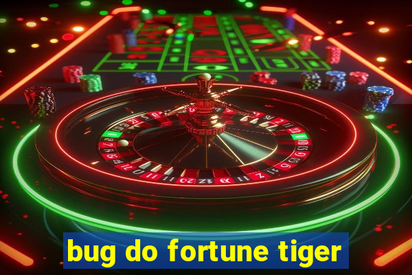 bug do fortune tiger