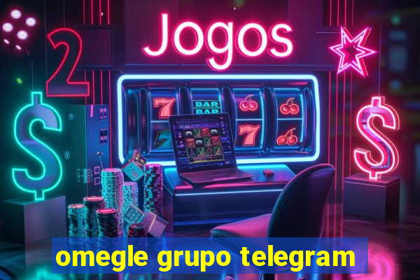 omegle grupo telegram