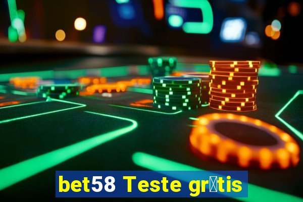 bet58 Teste gr谩tis