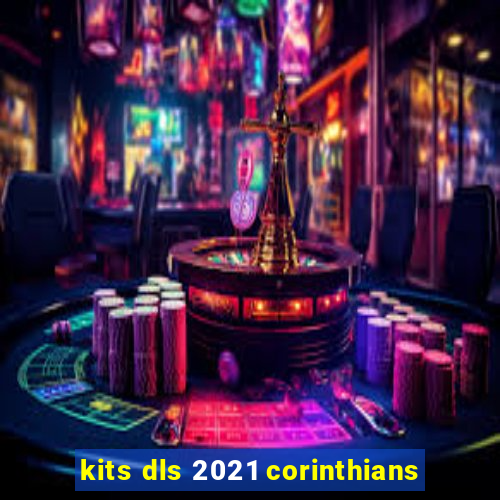 kits dls 2021 corinthians