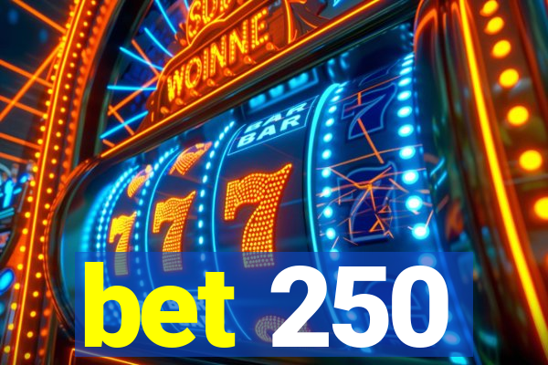 bet 250