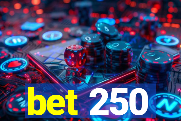 bet 250