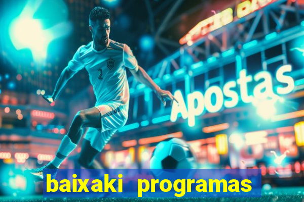 baixaki programas gratis para pc windows 7