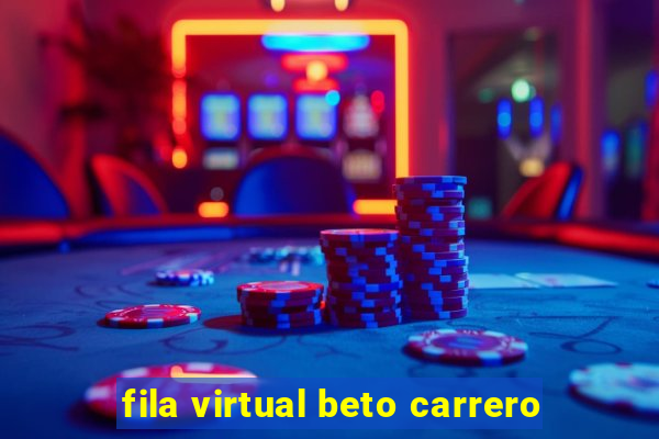 fila virtual beto carrero