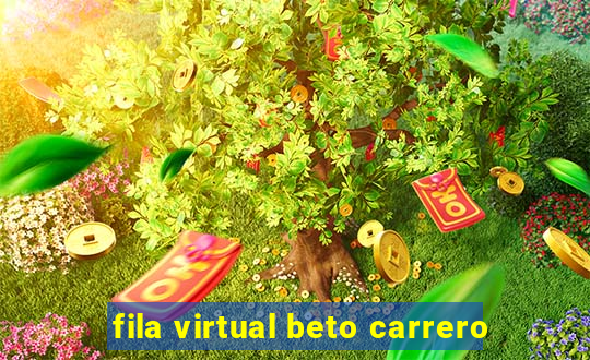 fila virtual beto carrero