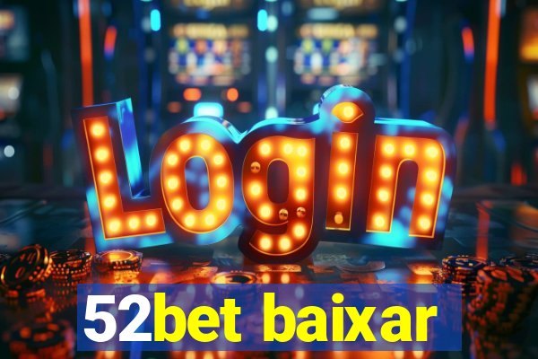 52bet baixar