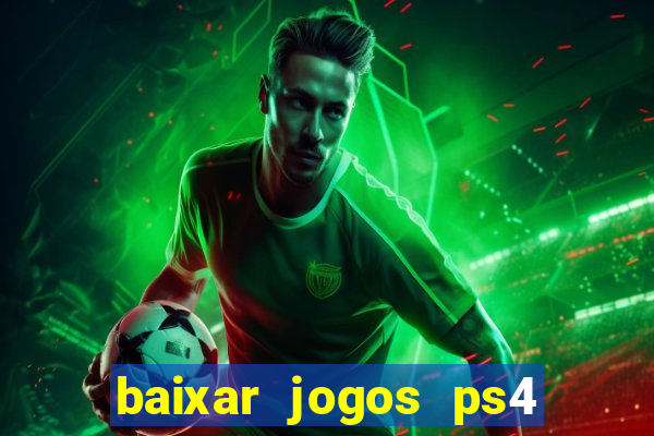 baixar jogos ps4 pkg pt br