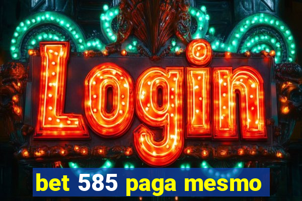 bet 585 paga mesmo