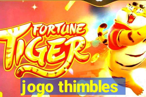 jogo thimbles