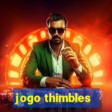 jogo thimbles