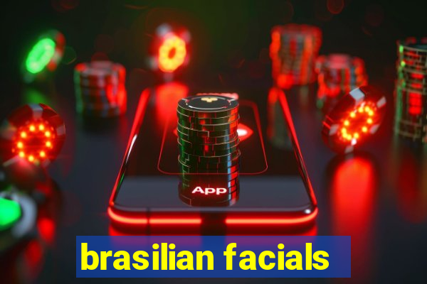 brasilian facials