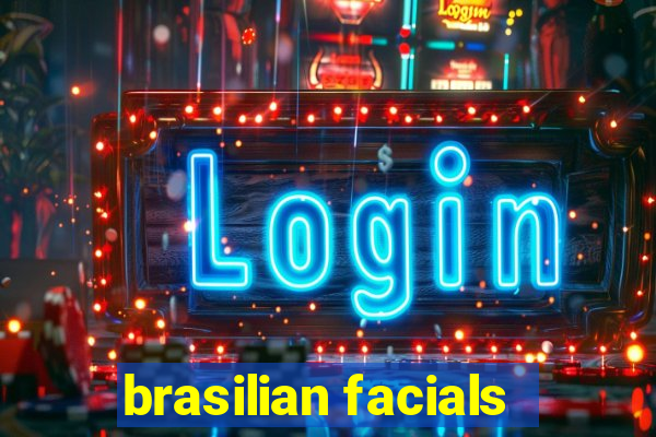 brasilian facials