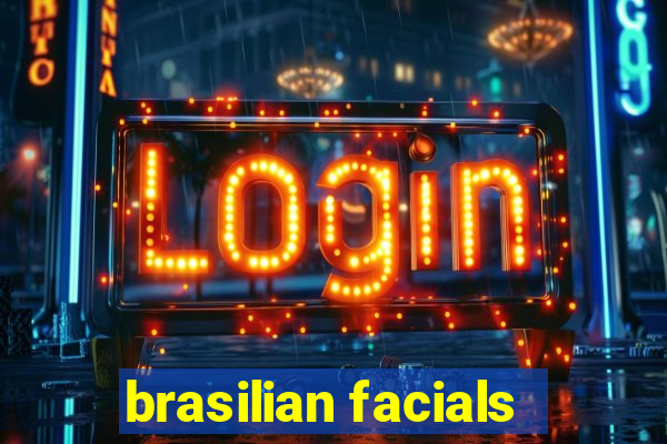 brasilian facials