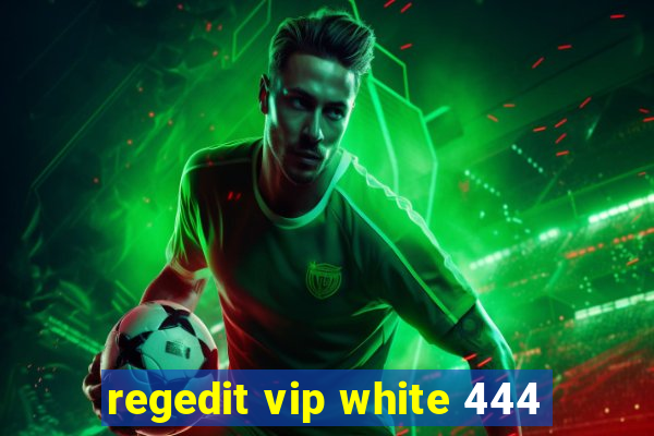 regedit vip white 444