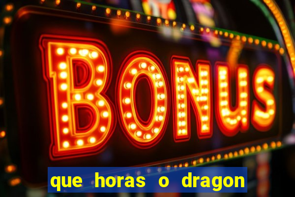 que horas o dragon fortune paga