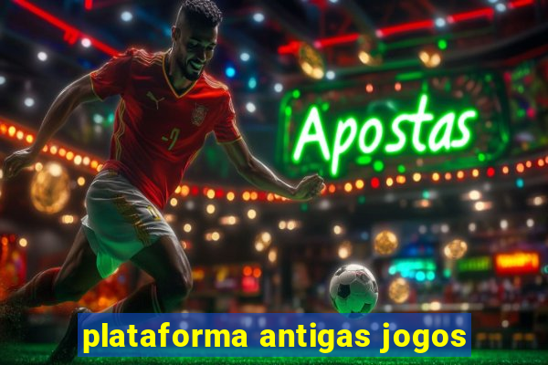 plataforma antigas jogos