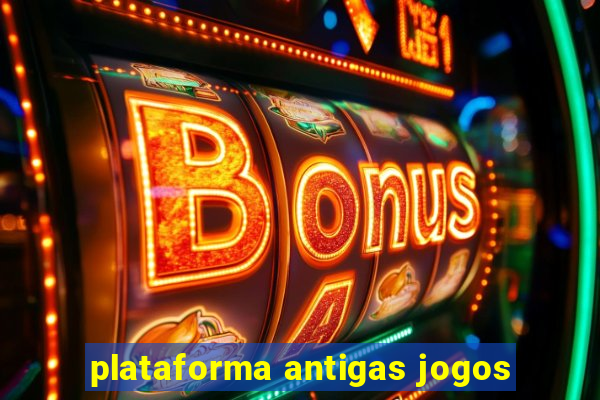 plataforma antigas jogos