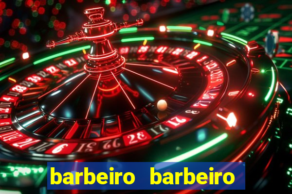 barbeiro barbeiro barbeiro bicho significado espiritual