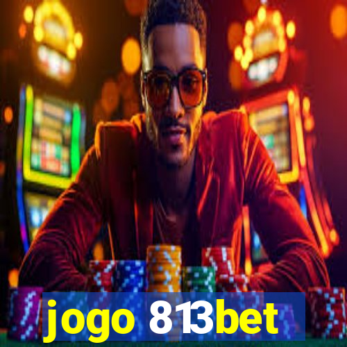 jogo 813bet