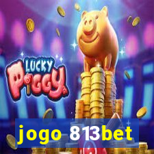 jogo 813bet