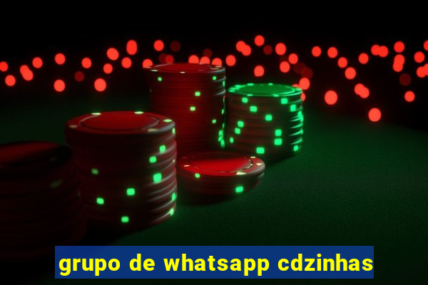 grupo de whatsapp cdzinhas