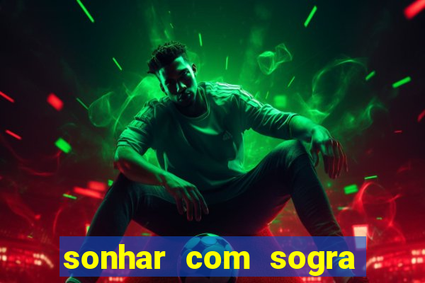 sonhar com sogra no jogo do bicho