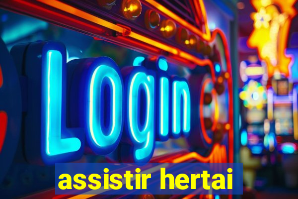 assistir hertai