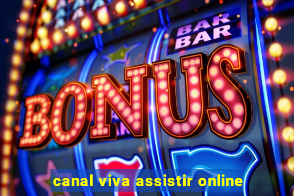 canal viva assistir online