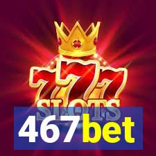 467bet