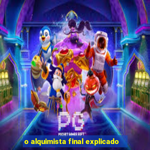 o alquimista final explicado