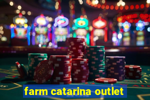 farm catarina outlet