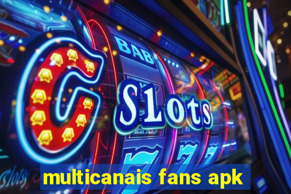 multicanais fans apk