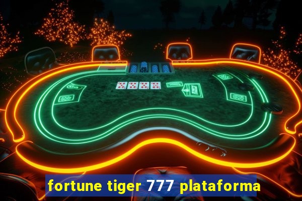 fortune tiger 777 plataforma