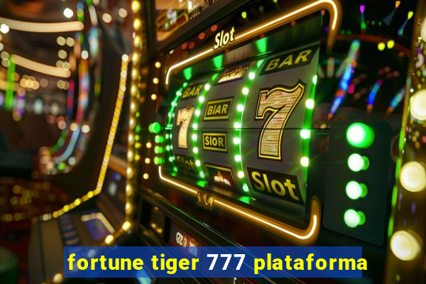 fortune tiger 777 plataforma