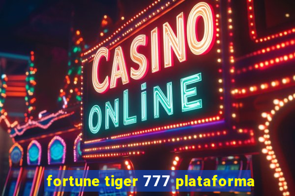 fortune tiger 777 plataforma